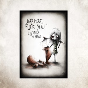 Puede incluir: Una ilustración en blanco y negro de una niña sosteniendo un hacha, de pie sobre un corazón roto. El texto dice "Querido corazón, FUCK YOU! Atentamente, La Cabeza."