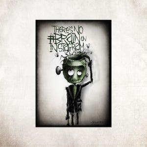 May include: Black and white illustration of a green monster with a thought bubble above its head that says "There's no #brain on Instagram".