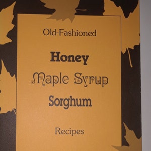 Old Fashioned Honig, Ahornsirup und Sorghum Rezepte 1991 von Bear Willow Books