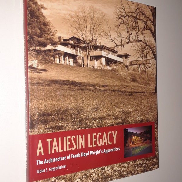 The Taliesin Legacy Architecture of Frank Lloyd Wright's Apprentices by Tobias S. Guggenheimer Hardcover with Dust Jacket
