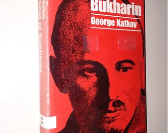 The Trial of Bukharin by George Katkov, Bio of Nikolai Ivanovich Bukharin 1969