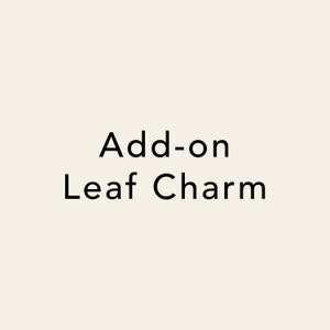 May include: Add-on Leaf Charm