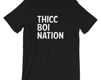 Thicc Boi Nation / 2 Bears 1 Cave / Thick Boy / Your Moms House / Camiseta unissex