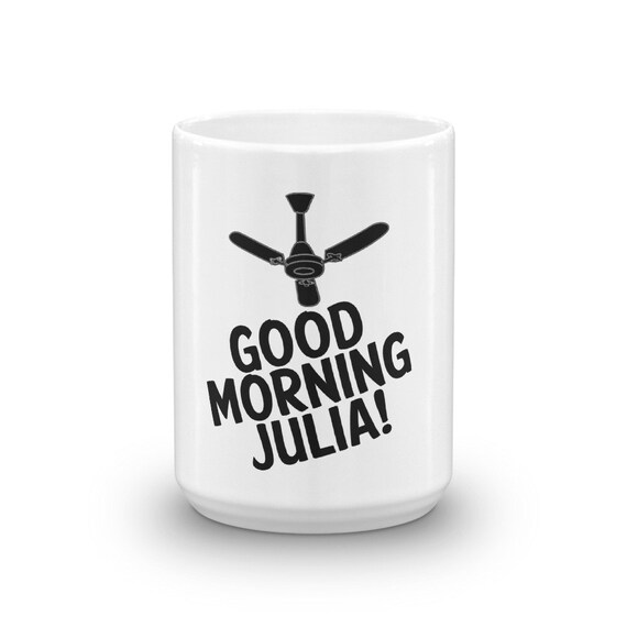 Good Morning Julia Ceiling Fan Funny Quote T-Shirt Good Morning Julia Ceiling Fan Funny Quote T-Shirt