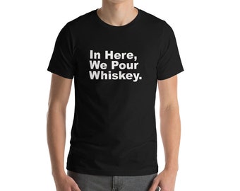 In Here We Pour Whiskey / Drinking Bar Tender / Comedy Podcast / Stand Up / Ginger / Red Rocket / Short-Sleeve Unisex T-Shirt