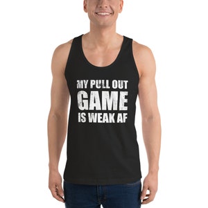 My Pull Out Game is Weak AF Tank Top / Funny First Father&#39;s Day Gift / New Dad Shirt / 1st Fathers Day / Dad to Be / Baby Announcement tank