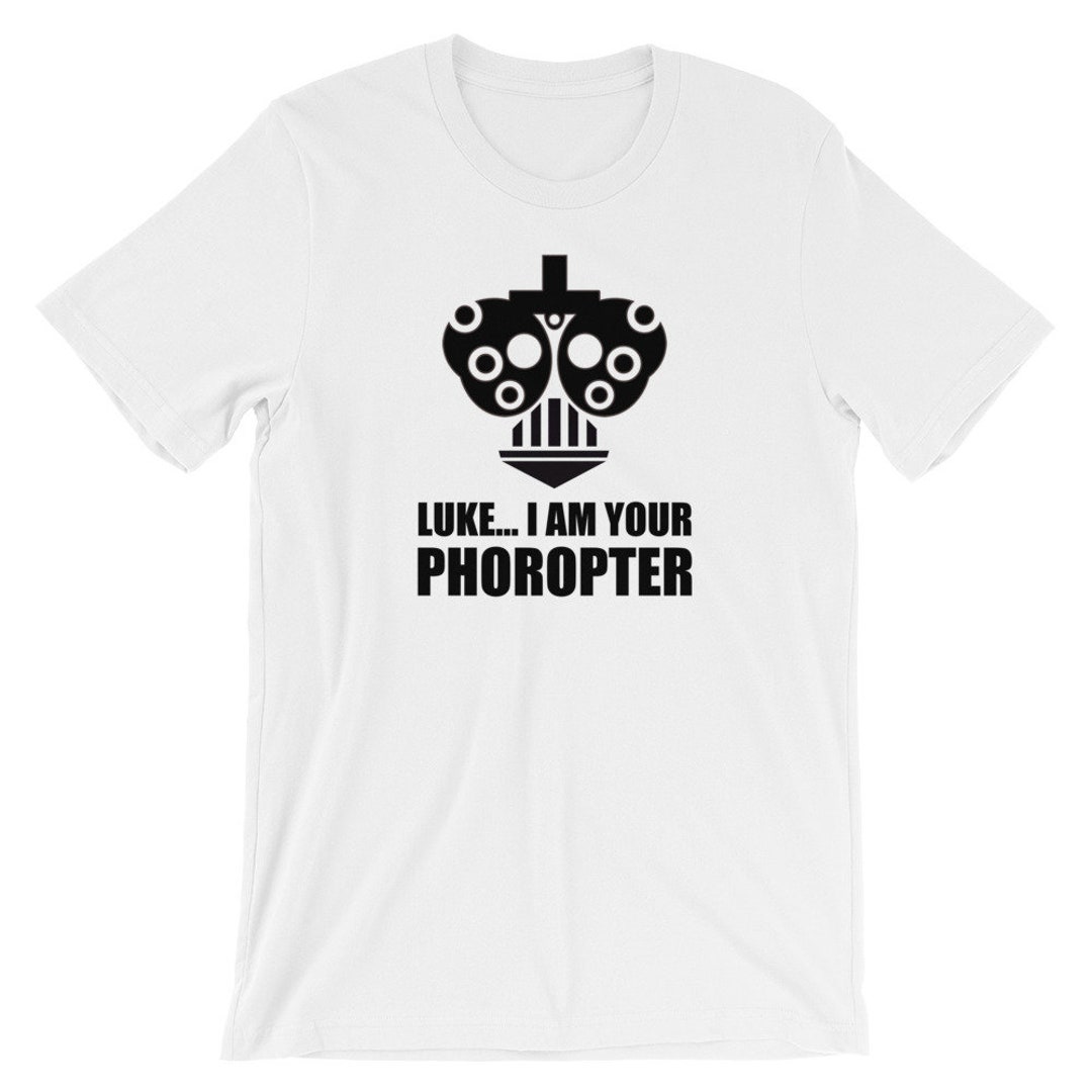 Funny Eye Doctor Shirt / Optometrist Shirt / Optometry Gift / Luke I Am