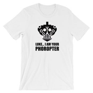 Funny Eye Doctor Shirt / Optometrist Shirt / Optometry Gift / Luke I Am Your Phoropter / Gifts for Optometrist / Optometry Student T-Shirt