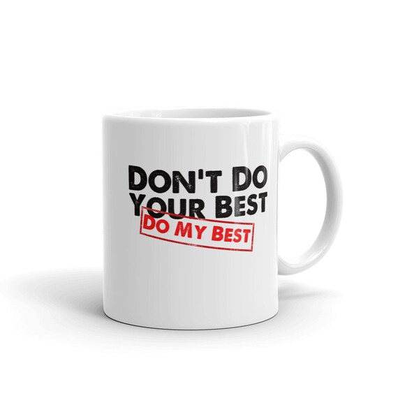Don't Do Your Best Do My Best T-Shirt Don't Do Your Best Do My Best T-Shirt