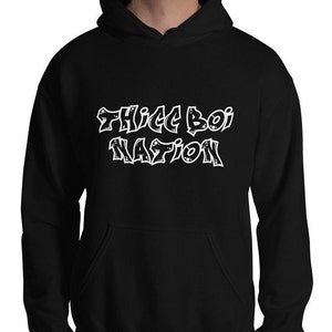Thicc Boi Nation / 2 Bears 1 Cave / Thick Boy / Your Moms House / The Machine / Water Champ / Unisex Hoodie