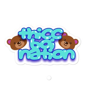 Thicc Boi Nation / 2 Bears 1 Cave / Thick Boy / Your Moms House / Bubble-free stickers
