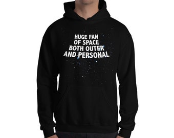 Huge Fan of Space Both Outer and Personal / Galaxy / Cosmos / Science Scientist Shirt / Introvert / Planets Stars Moon / Hooded Sweatshirt