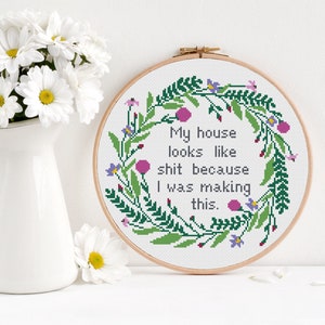 Funny Home Cross Stitch Pattern, quote cross stitch, floral wreath Cross Stitch, floral wreath Embroidery, Modern Cross Stitch,flower stitch