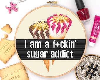 Sugar addict Cross Stitch Pattern, Funny Cross Stitch, Funny saying cross stitch, Modern Cross Stitch, Ice Cream cross stitch, Funny quotes