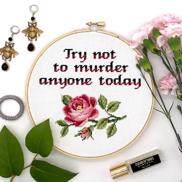 Cross Stitch Pattern Try not to murder anyone today, Funny cross stitch, Modern inappropriate subversive cross stitch, Flower cross stitch