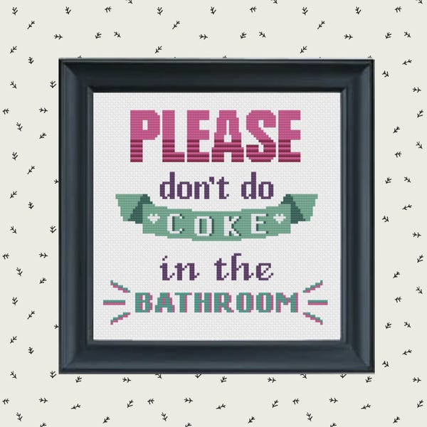 Funny Cross Stitch, Please Don't Do Coke In The Bathroom, Funny Embroidery, Coke cross stitch, Room Wall Decor, Bathroom decor, Drug Art