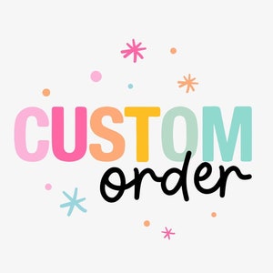 May include: Colorful text that reads "CUSTOM order" with a rainbow color scheme and small stars scattered around the text.