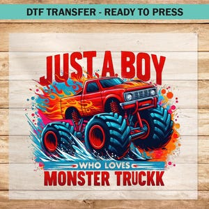 Just a boy who loves monster truck DTF Transfer, Monster Truck DTF Transfers Ready to Press for Apparel, Heat Press T-shirts for Kids