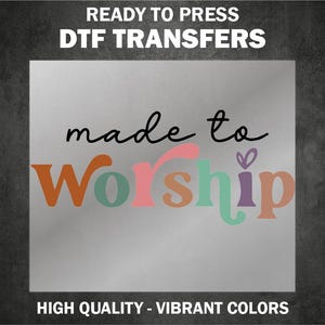Made to Worship DTF Transfer Ready To Press Heat Transfer Christian Cute Shirt Print Worship Tshirt Transfer Trendy Faith DTF Design