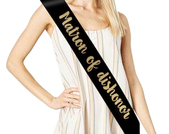 Matron of dishonor sash black and gold, maid of honor, maid of dishonor, bachelorette party, sister of the bride, bride&#39;s bff