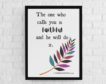 1 Thessalonians 5:24, God is Faithful, Bible based Printable, Christian Wall Art, Instant Download