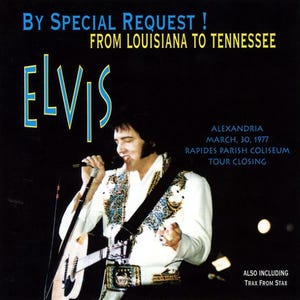 Rare Elvis CD &#39;By Special Request !   &#39;From Louisiana to Tennessee&#39; March 30, 1977