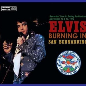 May include: Album cover featuring Elvis Presley in a blue sequined jumpsuit, holding a microphone and a glass. The text reads "ELVIS BURNING IN SAN BERNARDINO" with the date and location. The Infinity Records logo is in the upper left corner.