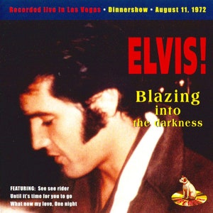 Rare Elvis CD &#39;  Blazing Into The Darkness&#39;   August 12, 1972 DS. Las Vegas, NV.