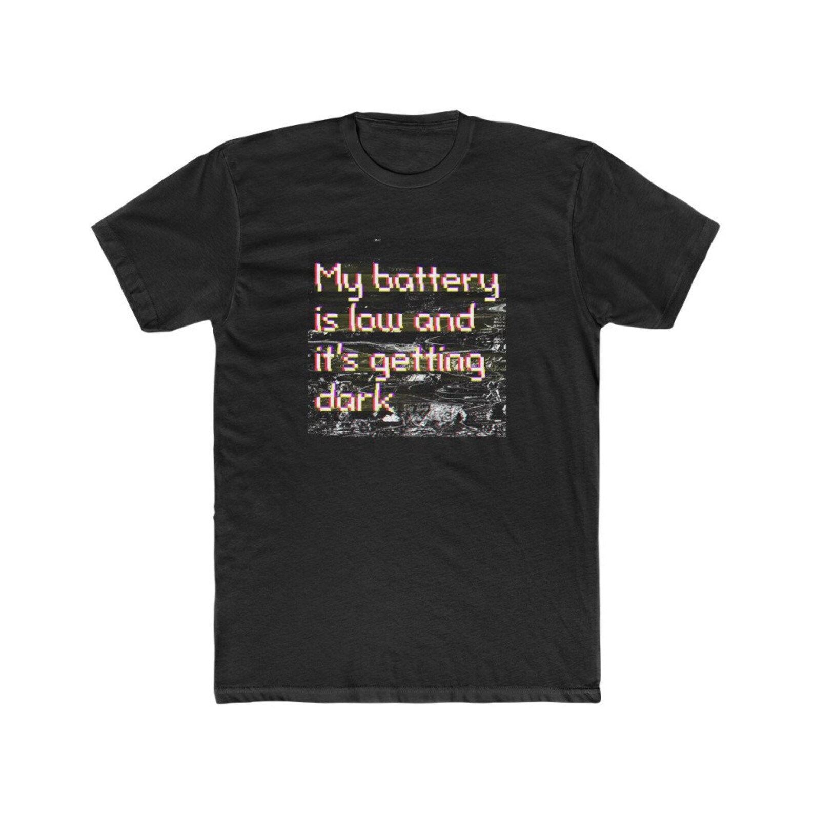 My Battery Is Low And It's Getting Dark TShirt Etsy