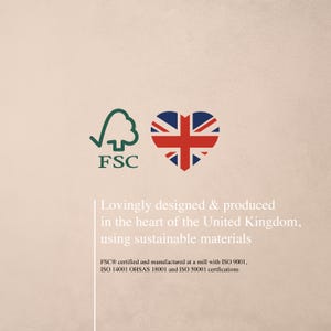 May include: Image features the FSC logo and a heart-shaped British flag. Text reads: "Lovingly designed & produced in the heart of the United Kingdom, using sustainable materials." Additional text details certifications.