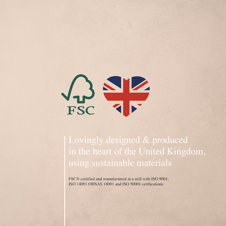 May include: Image features the FSC logo and a heart-shaped British flag. Text reads: "Lovingly designed & produced in the heart of the United Kingdom, using sustainable materials." Additional text details certifications.