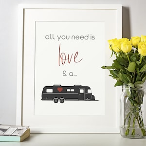 Airstream Printable | All you need is love | Travel, Family, 5 x 7, 8 x 10, 11 x 14, RV Gift, Funny Art, RV Decor