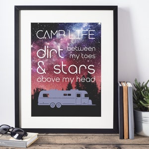 Camp Life Printable | Dirt Between Toes & Stars Above Head | Travel, Airstream, 5 x 7, 8 x 10, 11 x 14, RV Gift, RV Decor