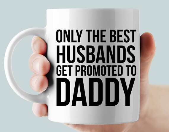 only the best husbands get promoted to dad