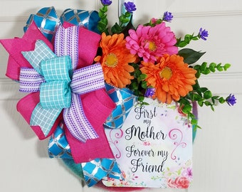 First a Mother, Forever My Friend Floral Wreath; Mother's day wreath; Senior's living facility door; Nursing Room Door; Apartment Door