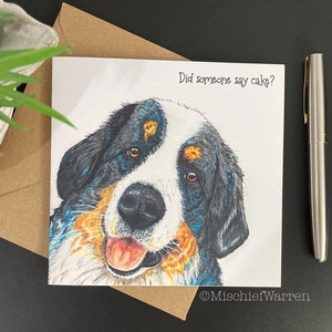 Did someone say cake? Bernese mountain dog card. Handmade blank birthday or celebration card. Funny art card for dog lover.