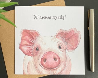 Piglet birthday or celebration card. Did someone say cake?  Funny card for pig lover.