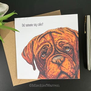 Quelqu'un a dit gâteau ? Carte Dogue de Bordeaux. Carte d'anniversaire ou de fête vierge faite main. Carte d'art drôle pour les amoureux des chiens dogue français.