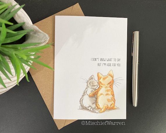 Comforting Cat Art Card; I Don't Know What to Say but I'm Here for