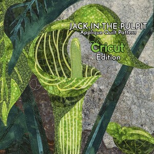Jack-in-the-Pulpit Digital Pattern by Kestrel Michaud - DIY Quilt, Wall-Hanging, Applique, No Stitching Required - CRICUT EDITION