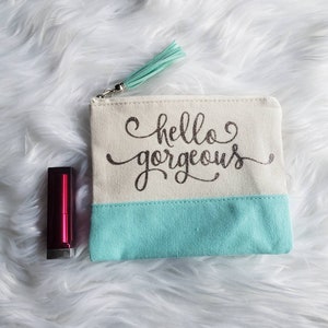 Makeup Organizer Hello Gorgeous Makeup Bag Travel Bag Cosmetic Bag Bridesmaid Gift Canvas Bag Aqua Inspirational Bag Christmas Gift image 1