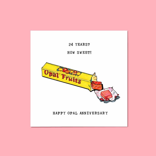 24th Anniversary Card • 24 Years? How Sweet! • Opal Fruits • Funny Cards • Twenty Fourth • Fruit Sweets • Husband Wife • For Him & Her • Pun