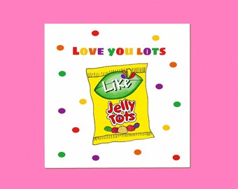 Love You Lots Like Jelly Tots Card • Sweet Card • Valentine's Day • Anniversary • Love • Friendship • Galentine's • Sweetie • Just Because