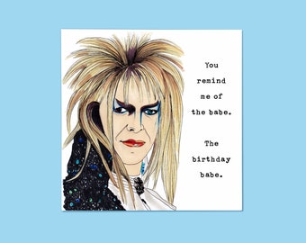 Goblin King Birthday Card • You Remind Me of The Babe. The Birthday Babe • Labyrinth • 80s Film • Eighties Movie • Jareth Card • David Bowie