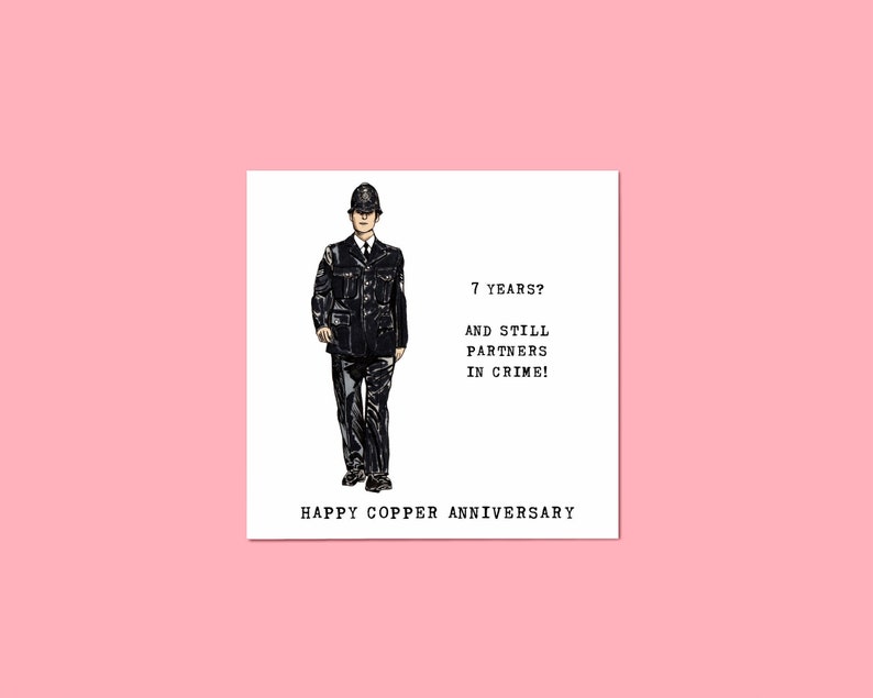 A white square anniversary card featuring a colour drawing of a walking British policeman on the left. To the right of the illustration, the text reads: 7 YEARS? AND STILL PARTNERS IN CRIME! Below the image, the card says: HAPPY COPPER ANNIVERSARY.