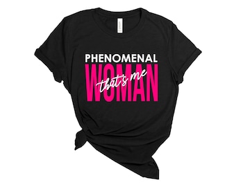 Phenomenal Woman | Women’s Inspirational Strong, Phenomenal Women T-shirt