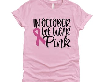 In October We Wear Pink |Breast Cancer survivor awareness unisex T-shirt