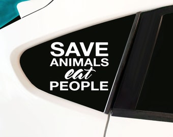 Save Animals Eat People Decal - Autocollant de voiture, autocollant d’ordinateur portable, autocollant de fenêtre