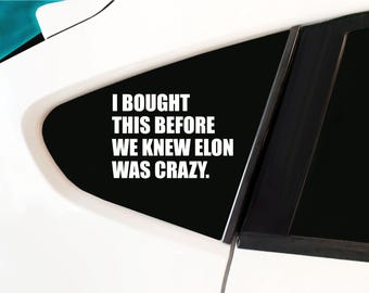 I Bought My Tesla Before Elon Lost His Mind - Tesla - Sticker - View #8