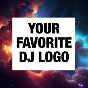 May include: A white rectangle with black text that reads "YOUR FAVORITE DJ LOGO" against a background of a colorful nebula with red, orange, blue, and purple hues.
